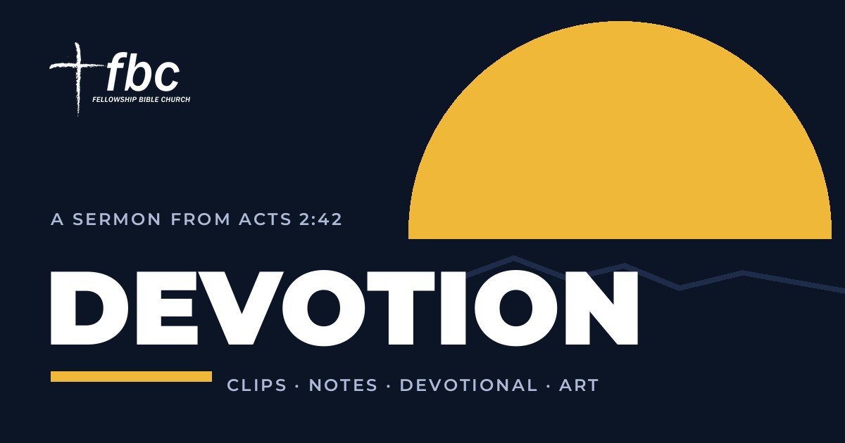 Devotion · Acts 2:42 — Fellowship Bible Church, Tucson