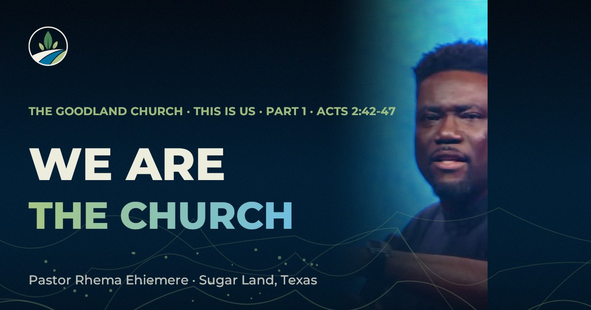 We Are The Church · Acts 2 — The GoodLand Church